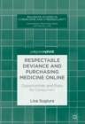 Respectable Deviance and Purchasing Medicine Online : Opportunities and Risks for Consumers - eBook