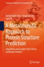 A Metaheuristic Approach to Protein Structure Prediction : Algorithms and Insights from Fitness Landscape Analysis - eBook