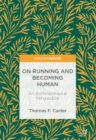On Running and Becoming Human : An Anthropological Perspective - eBook