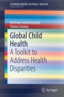 Global Child Health : A Toolkit to Address Health Disparities - Book