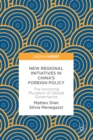 New Regional Initiatives in China's Foreign Policy : The Incoming Pluralism of Global Governance - eBook