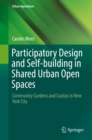 Participatory Design and Self-building in Shared Urban Open Spaces : Community Gardens and Casitas in New York City - eBook