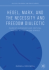Hegel, Marx, and the Necessity and Freedom Dialectic : Marxist-Humanism and Critical Theory in the United States - eBook