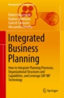 Integrated Business Planning : How to Integrate Planning Processes, Organizational Structures and Capabilities, and Leverage SAP IBP Technology - eBook