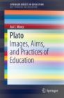 Plato : Images, Aims, and Practices of Education - eBook