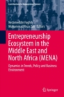 Entrepreneurship Ecosystem in the Middle East and North Africa (MENA) : Dynamics in Trends, Policy and Business Environment - eBook