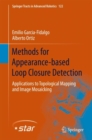 Methods for Appearance-based Loop Closure Detection : Applications to Topological Mapping and Image Mosaicking - eBook