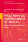 Physical Activity and Health Promotion in the Early Years : Effective Strategies for Early Childhood Educators - eBook