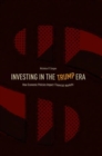 Investing in the Trump Era : How Economic Policies Impact Financial Markets - eBook