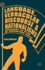 Language, Vernacular Discourse and Nationalisms : Uncovering the Myths of Transnational Worlds - eBook