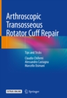 Arthroscopic Transosseous Rotator Cuff Repair : Tips and Tricks - eBook