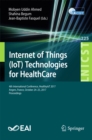 Internet of Things (IoT) Technologies for HealthCare : 4th International Conference, HealthyIoT 2017, Angers, France, October 24-25, 2017, Proceedings - eBook