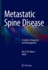 Metastatic Spine Disease : A Guide to Diagnosis and Management - Book