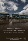Primary School Leadership in Cambodia : Context-Bound Teaching and Leading - eBook