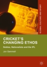 Cricket's Changing Ethos : Nobles, Nationalists and the IPL - eBook