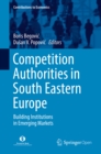 Competition Authorities in South Eastern Europe : Building Institutions in Emerging Markets - eBook