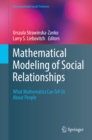Mathematical Modeling of Social Relationships : What Mathematics Can Tell Us About People - eBook