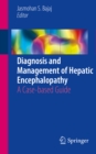 Diagnosis and Management of Hepatic Encephalopathy : A Case-based Guide - eBook