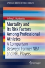 Mortality and Its Risk Factors Among Professional Athletes : A Comparison Between Former NBA and NFL Players - eBook