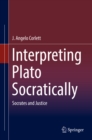 Interpreting Plato Socratically : Socrates and Justice - eBook