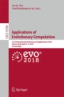 Applications of Evolutionary Computation : 21st International Conference, EvoApplications 2018, Parma, Italy, April 4-6, 2018, Proceedings - eBook