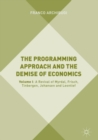 The Programming Approach and the Demise of Economics : Volume I: A Revival of Myrdal, Frisch, Tinbergen, Johansen and Leontief - eBook