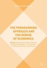 The Programming Approach and the Demise of Economics : Volume II: Selected Testimonies on the Epistemological 'Overturning' of Economic Theory and Policy - eBook