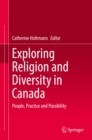 Exploring Religion and Diversity in Canada : People, Practice and Possibility - eBook