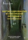 Shifting Corporealities in Contemporary Performance : Danger, Im/mobility and Politics - eBook