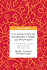 The Economics of Emergency Food Aid Provision : A Financial, Social and Cultural Perspective - eBook
