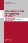 Information Security and Cryptology - ICISC 2017 : 20th International Conference, Seoul, South Korea, November 29 - December 1, 2017, Revised Selected Papers - eBook