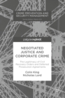 Negotiated Justice and Corporate Crime : The Legitimacy of Civil Recovery Orders and Deferred Prosecution Agreements - eBook