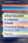 Gifted Education in Lebanese Schools : Integrating Theory, Research, and Practice - eBook