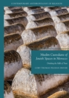 Muslim Custodians of Jewish Spaces in Morocco : Drinking the Milk of Trust - eBook
