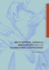 Belly-Rippers, Surgical Innovation and the Ovariotomy Controversy - eBook
