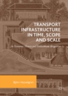 Transport Infrastructure in Time, Scope and Scale : An Economic History and Evolutionary Perspective - eBook