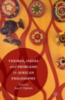Themes, Issues and Problems in African Philosophy - Book