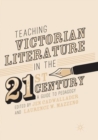 Teaching Victorian Literature in the Twenty-First Century : A Guide to Pedagogy - Book