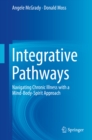 Integrative Pathways : Navigating Chronic Illness with a Mind-Body-Spirit Approach - eBook
