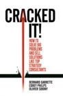 Cracked it! : How to solve big problems and sell solutions like top strategy consultants - eBook