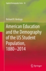 American Education and the Demography of the US Student Population, 1880 - 2014 - eBook