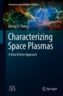 Characterizing Space Plasmas : A Data Driven Approach - eBook