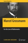Marcel Grossmann : For the Love of Mathematics - eBook