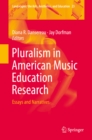 Pluralism in American Music Education Research : Essays and Narratives - eBook