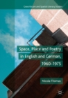 Space, Place and Poetry in English and German, 1960-1975 - eBook