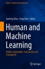 Human and Machine Learning : Visible, Explainable, Trustworthy and Transparent - Book