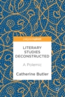 Literary Studies Deconstructed : A Polemic - eBook