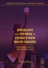 Ideology and Utopia in China's New Wave Cinema : Globalization and Its Chinese Discontents - eBook