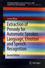 Extraction of Prosody for Automatic Speaker, Language, Emotion and Speech Recognition - eBook