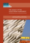 The Legacy of the Good Friday Agreement : Northern Irish Politics, Culture and Art after 1998 - eBook